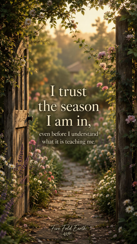 I trust the season I am in self-trust affirmation image of open garden gate