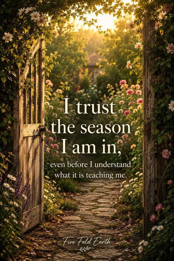 I trust the season I am in self-trust affirmation image of open garden gate